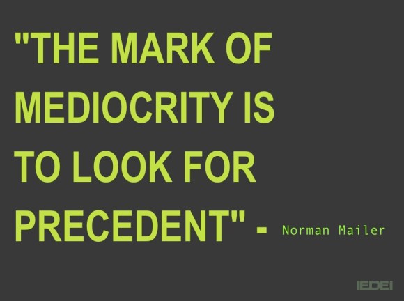 the-mark-of-mediocrity-is-to-look-for-precedent-norman-mailer